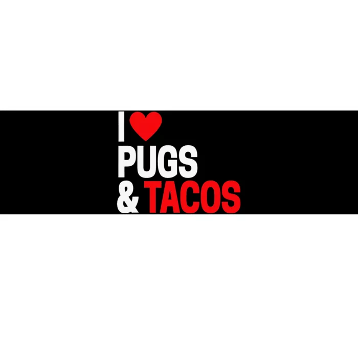 I Love Tacos & Pugs For Pug Dog Owners Bumper Sticker