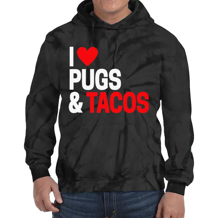 I Love Tacos & Pugs For Pug Dog Owners Tie Dye Hoodie