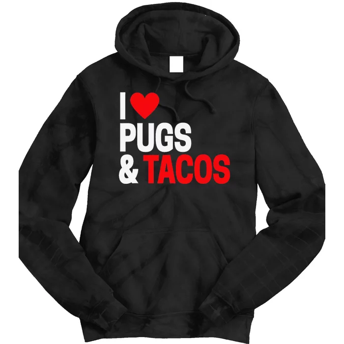 I Love Tacos & Pugs For Pug Dog Owners Tie Dye Hoodie