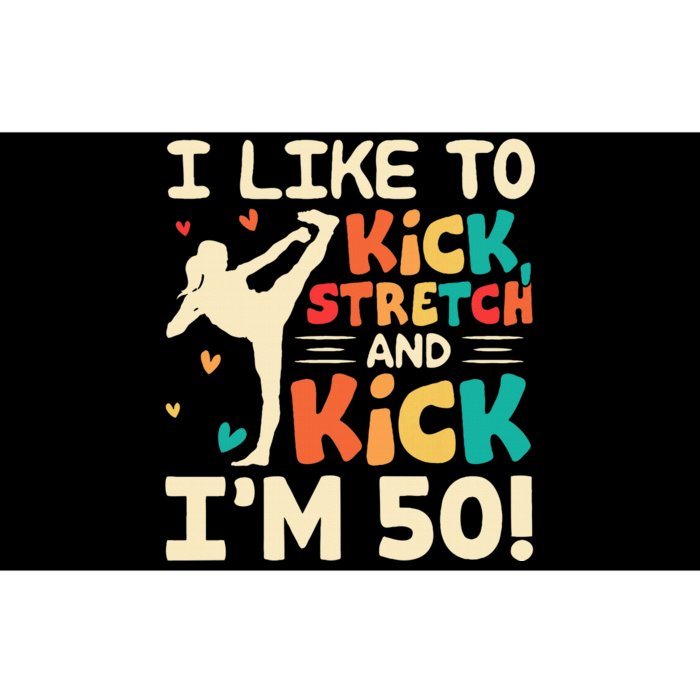 I Like To Kick Stretch And Kick I'm 50  50th Birthday Bumper Sticker