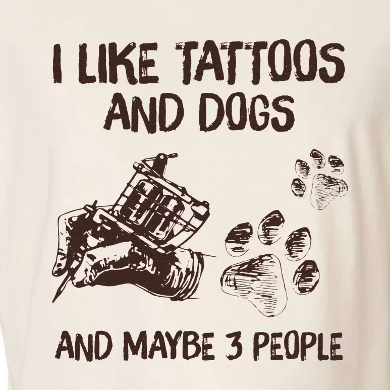 I Like Tattoos And Dogs And Maybe 3 People Garment-Dyed Women's Muscle Tee