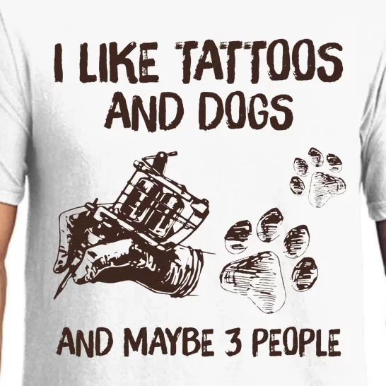 I Like Tattoos And Dogs And Maybe 3 People Pajama Set