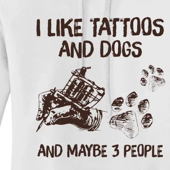 I Like Tattoos And Dogs And Maybe 3 People Women's Pullover Hoodie