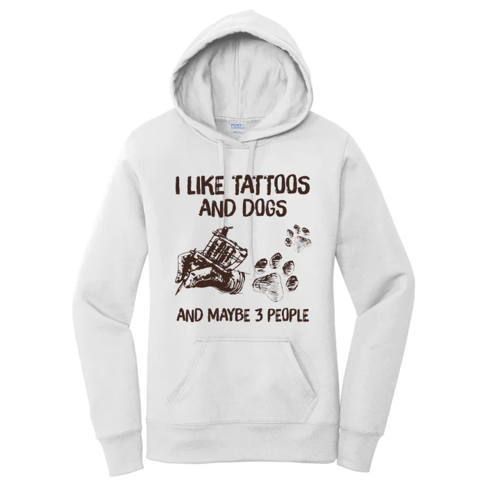 I Like Tattoos And Dogs And Maybe 3 People Women's Pullover Hoodie