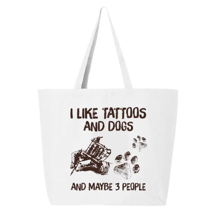 I Like Tattoos And Dogs And Maybe 3 People 25L Jumbo Tote