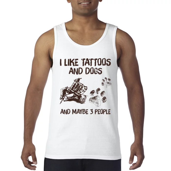 I Like Tattoos And Dogs And Maybe 3 People Tank Top