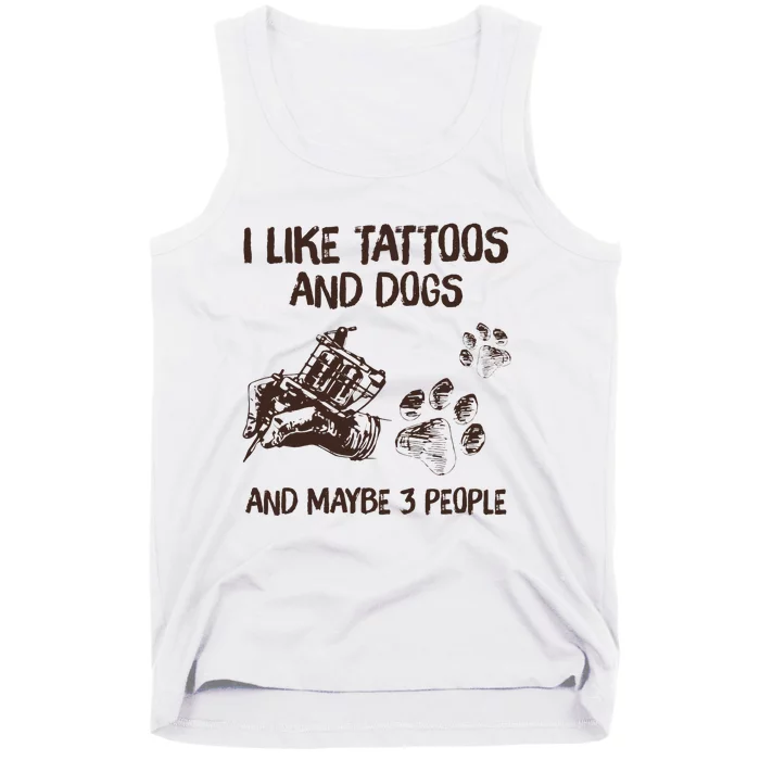 I Like Tattoos And Dogs And Maybe 3 People Tank Top