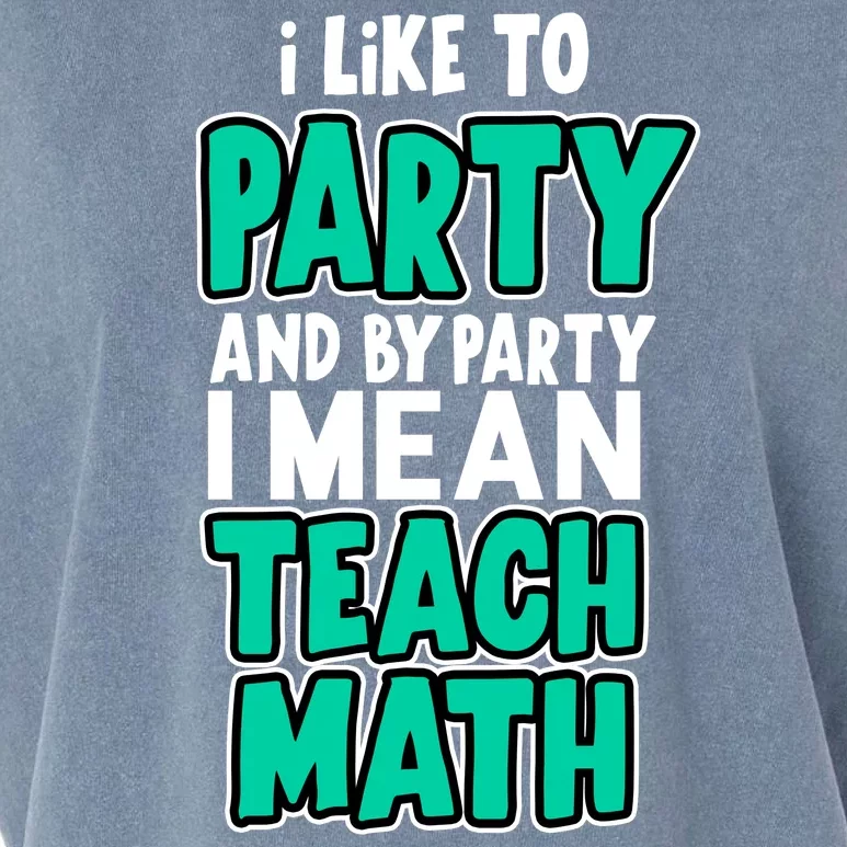 I Like To Party And By Part I Mean Teach Math Garment-Dyed Women's Muscle Tee