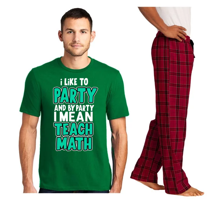 I Like To Party And By Part I Mean Teach Math Pajama Set