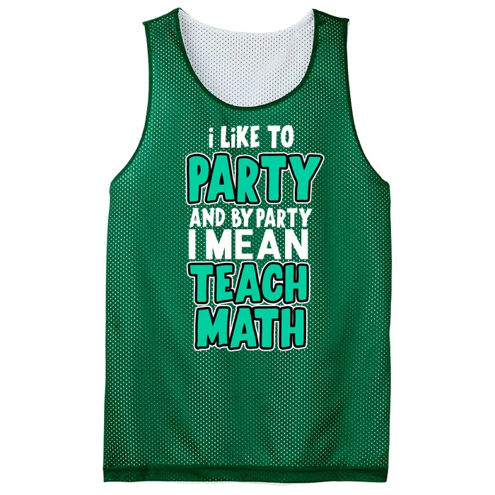 I Like To Party And By Part I Mean Teach Math Mesh Reversible Basketball Jersey Tank