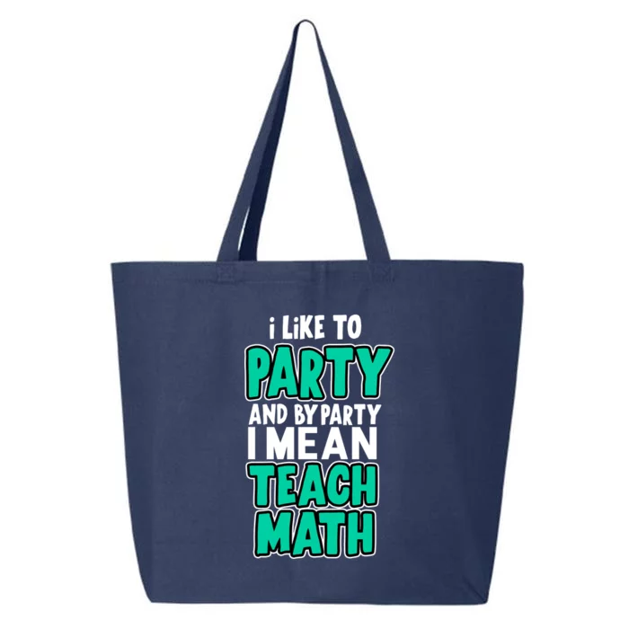 I Like To Party And By Part I Mean Teach Math 25L Jumbo Tote