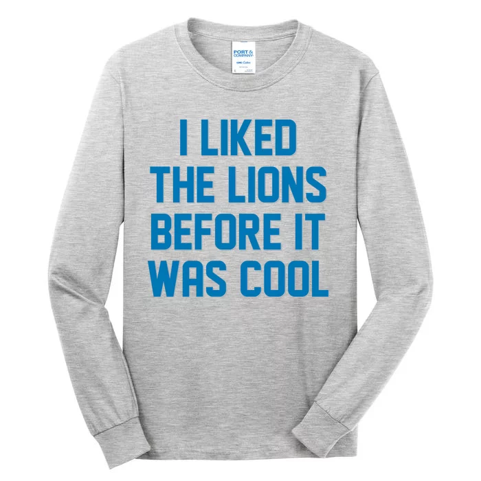 I Liked The Lions Before It Was Cool Detroit Football Sport Fan Tall Long Sleeve T-Shirt