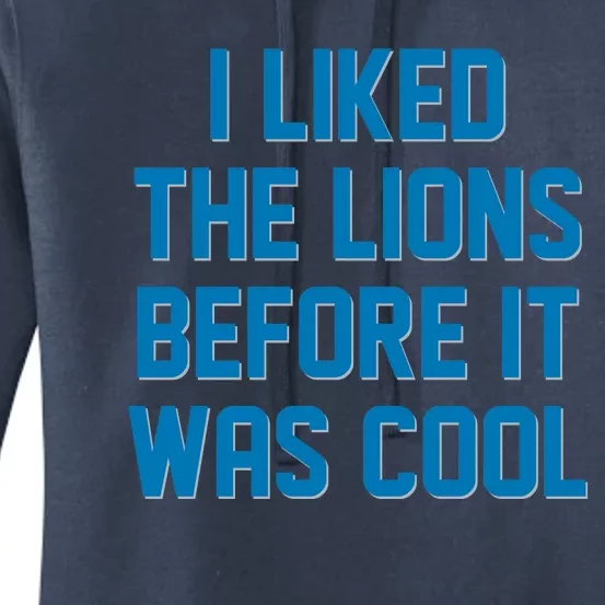 I Liked The Lions Before It Was Cool Detroit Football Sport Fan Women's Pullover Hoodie