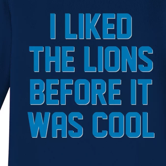 I Liked The Lions Before It Was Cool Detroit Football Sport Fan Baby Long Sleeve Bodysuit