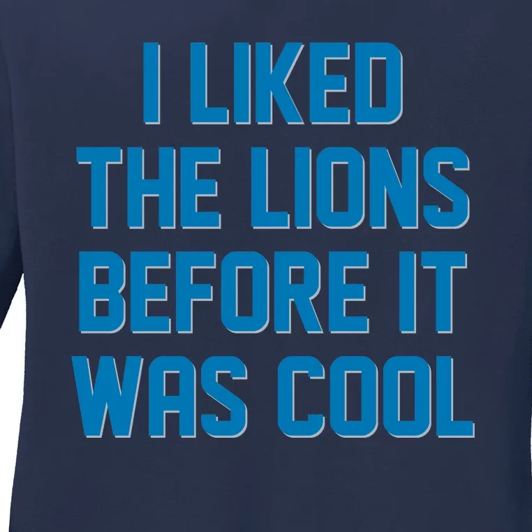 I Liked The Lions Before It Was Cool Detroit Football Sport Fan Ladies Long Sleeve Shirt