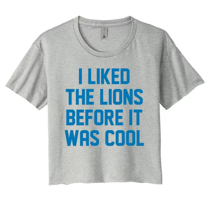 I Liked The Lions Before It Was Cool Detroit Football Sport Fan Women's Crop Top Tee