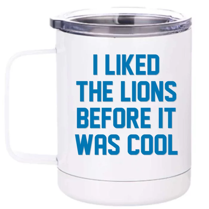 I Liked The Lions Before It Was Cool Detroit Football Sport Fan Front & Back 12oz Stainless Steel Tumbler Cup