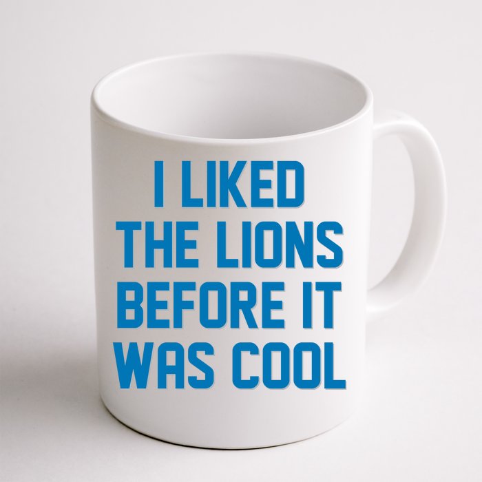 I Liked The Lions Before It Was Cool Detroit Football Sport Fan Front & Back Coffee Mug