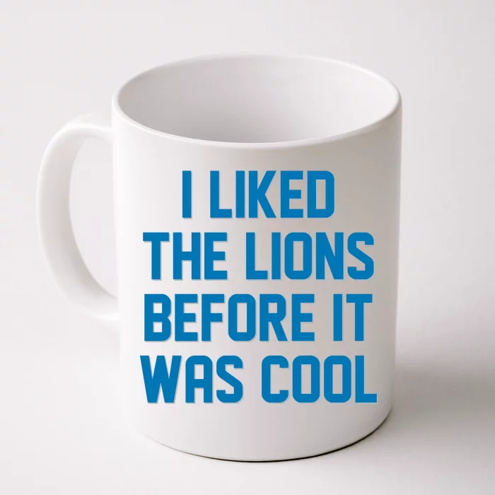 I Liked The Lions Before It Was Cool Detroit Football Sport Fan Front & Back Coffee Mug