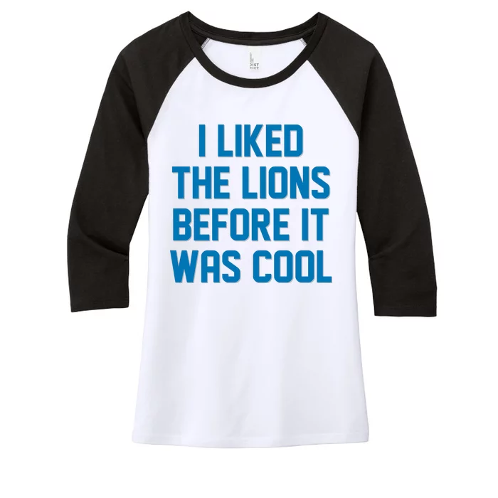 I Liked The Lions Before It Was Cool Detroit Football Sport Fan Women's Tri-Blend 3/4-Sleeve Raglan Shirt