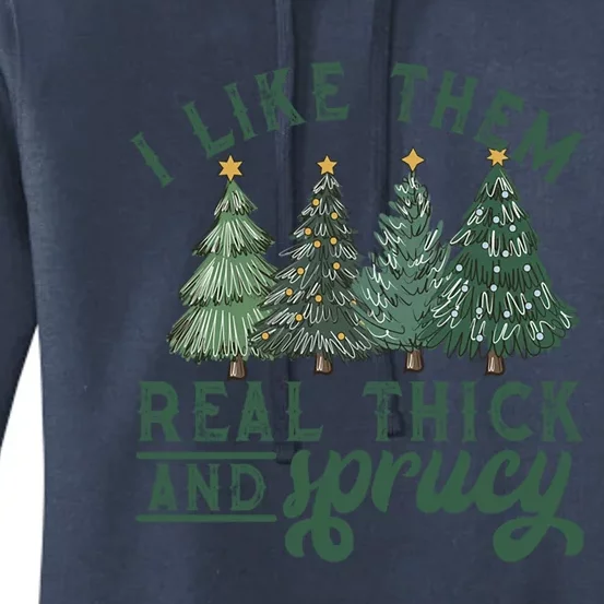 I Like Them Real Thick And Sprucy Funny Christmas Gift Women's Pullover Hoodie