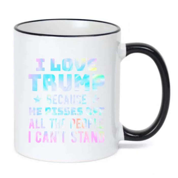 I Love Trump Because He Pisses Off The People I Can Tie Dye Gift Black Color Changing Mug