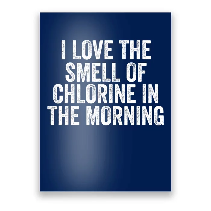 I Love The Smell Of Chlorine In The Morning Funny Swimmer Swimming Poster