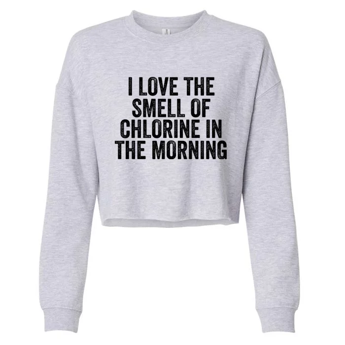 I Love The Smell Of Chlorine In The Morning Funny Swimmer Swimming Cropped Pullover Crew