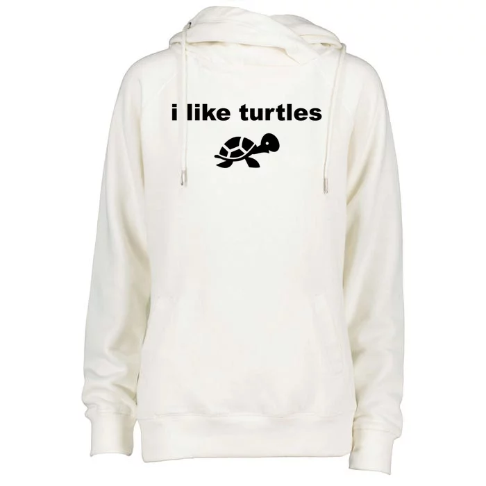 I Like Turtles Cute Funny Turtle Pefunny Gift Great Gift Womens Funnel Neck Pullover Hood