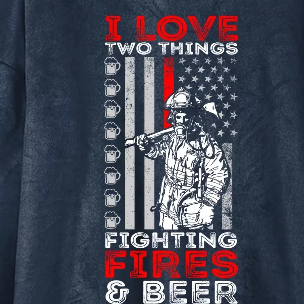 I Love Two Things Fighting Fires And Beer Funny Gift Hooded Wearable Blanket