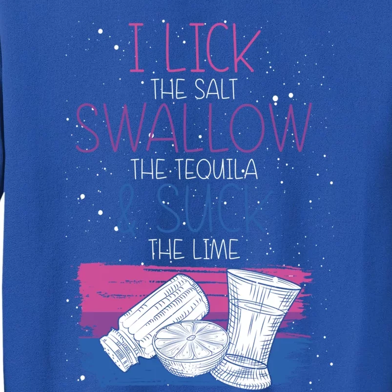 I Lick The Salt Swallow A Tequila And Suck The Lime Bisexual Gift Sweatshirt