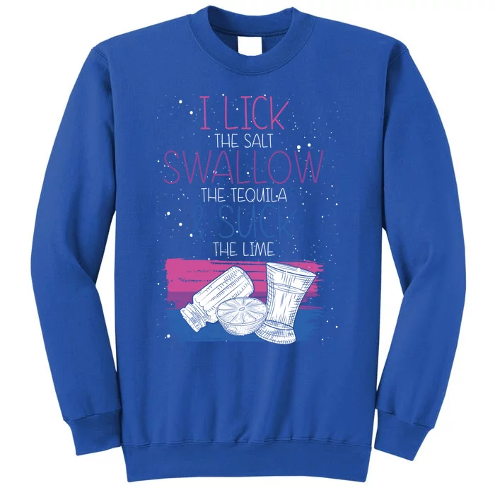 I Lick The Salt Swallow A Tequila And Suck The Lime Bisexual Gift Sweatshirt