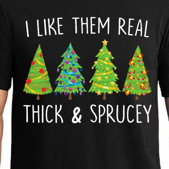 I Like Them Real Thick And Sprucey Christmas Tree Pajama Set