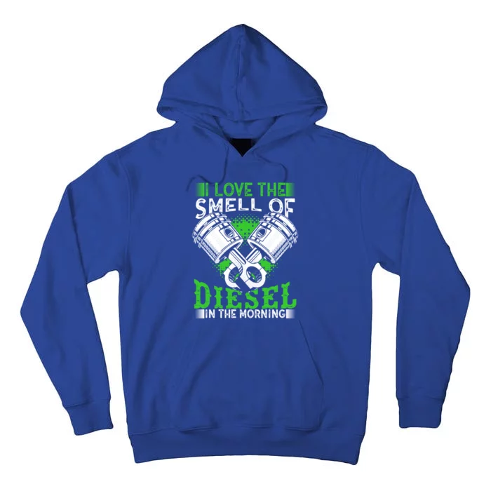 I Love The Smell Of Diesel In The Morning Truck Driver Gift Tall Hoodie