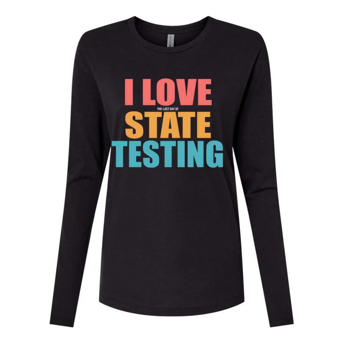 I Love The Last Day Of State Testing Womens Cotton Relaxed Long Sleeve T-Shirt