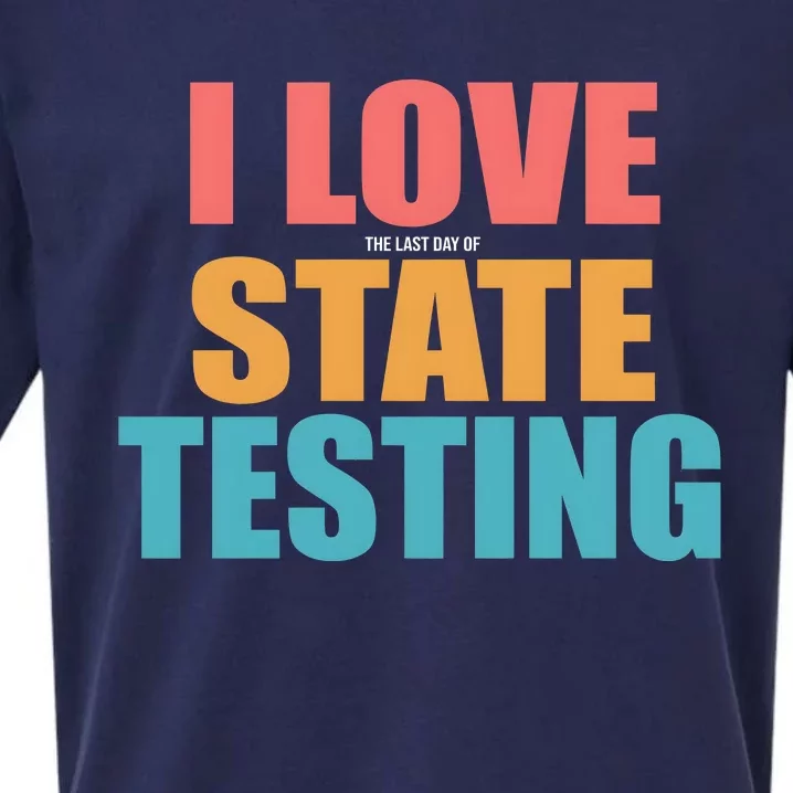 I Love The Last Day Of State Testing Sueded Cloud Jersey T-Shirt