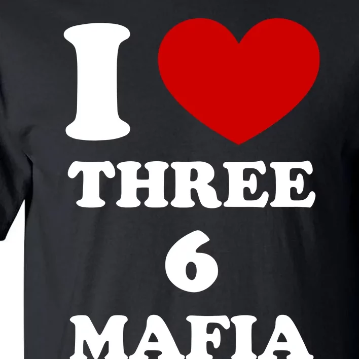 I Love Three 6 Mafia Limited Tall T-Shirt