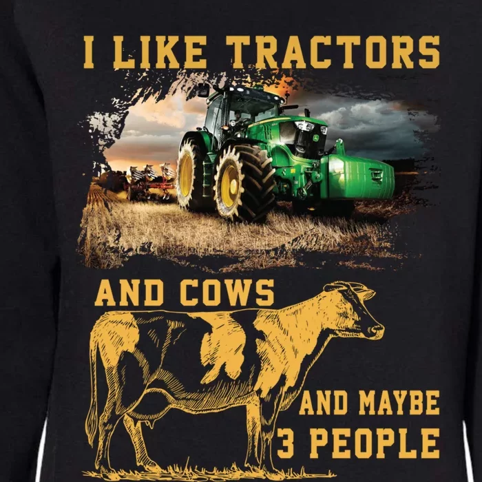 I Like Tractors And Cows And Maybe 3 People Cool Farmer Cool Gift Womens California Wash Sweatshirt