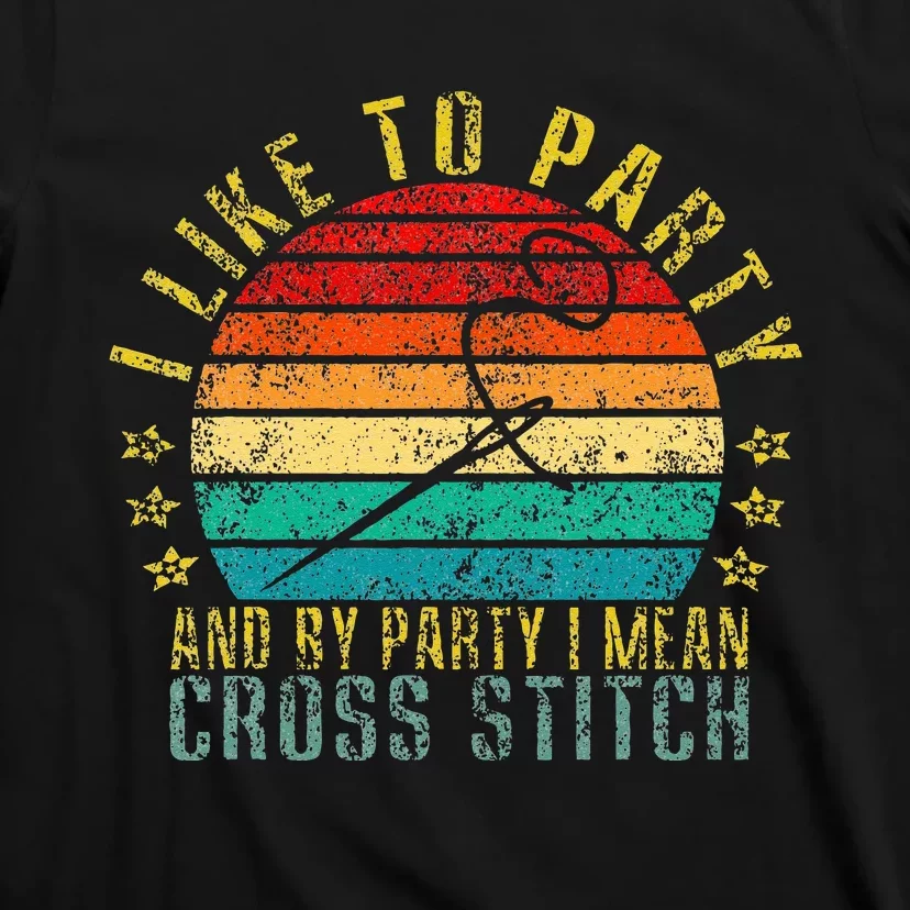 I Like to Party and by Party I Mean Cross Stitch Funny Retro T-Shirt