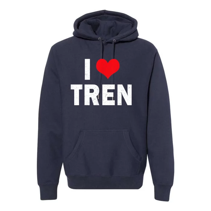 I Love Tren Bodybuilder I Heart Tren Funny Premium Hoodie