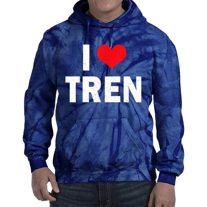 I Love Tren Bodybuilder I Heart Tren Funny Tie Dye Hoodie