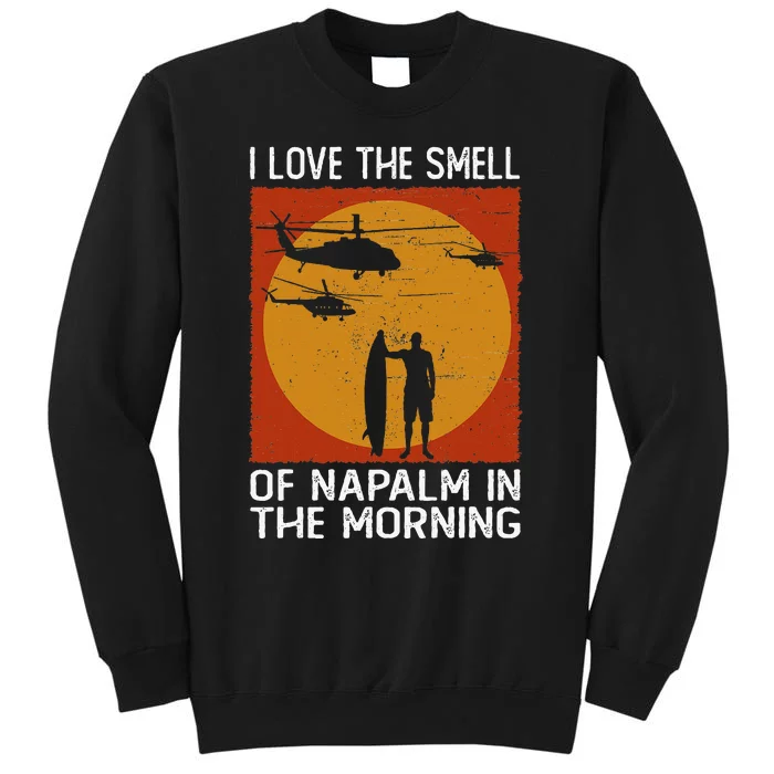 I Love The Smell Of Napalm In The Morning Awesome Apparel Tall Sweatshirt