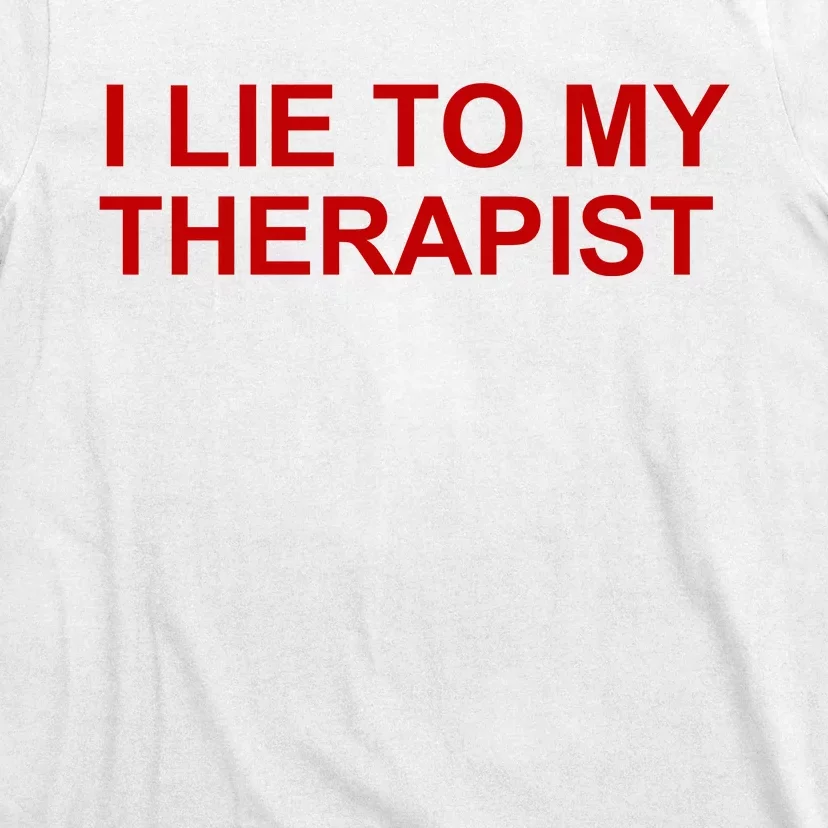 I Lie To My Therapist Funny Meme T-Shirt