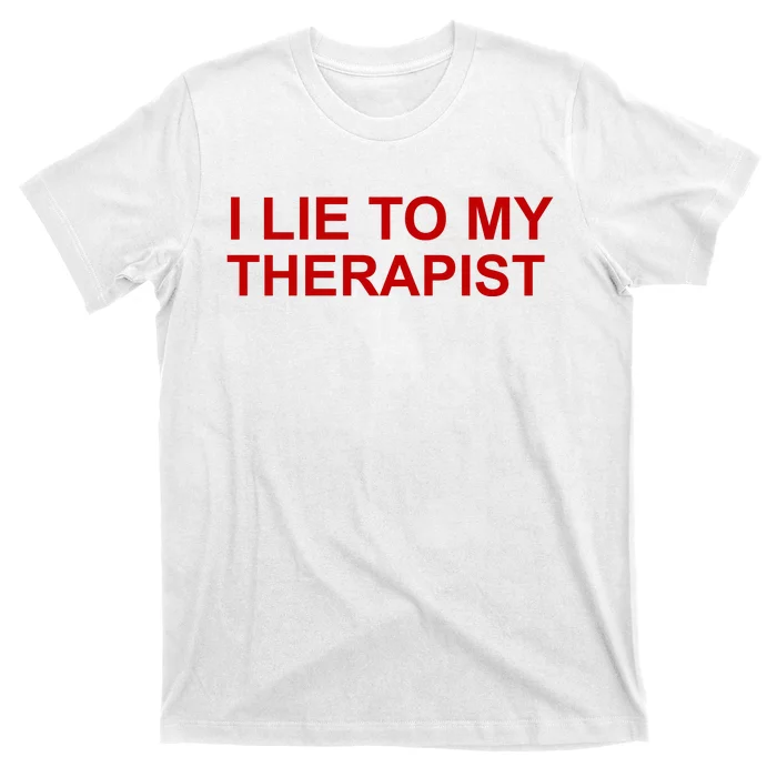 I Lie To My Therapist Funny Meme T-Shirt