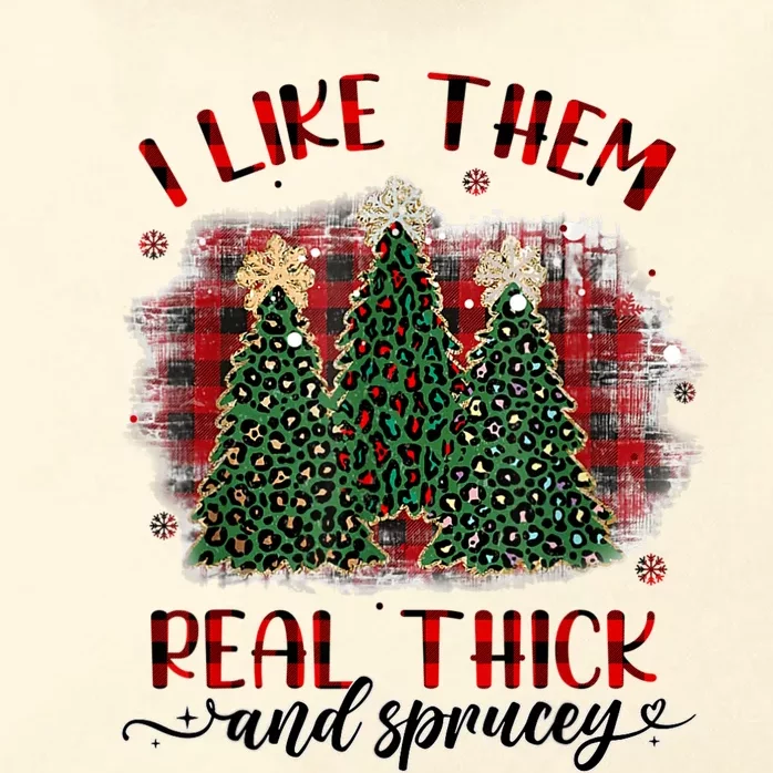 I Like Them Real Thick & Sprucey Funny Christmas Tree Xmas Zip Tote Bag