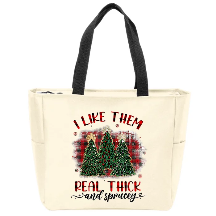 I Like Them Real Thick & Sprucey Funny Christmas Tree Xmas Zip Tote Bag