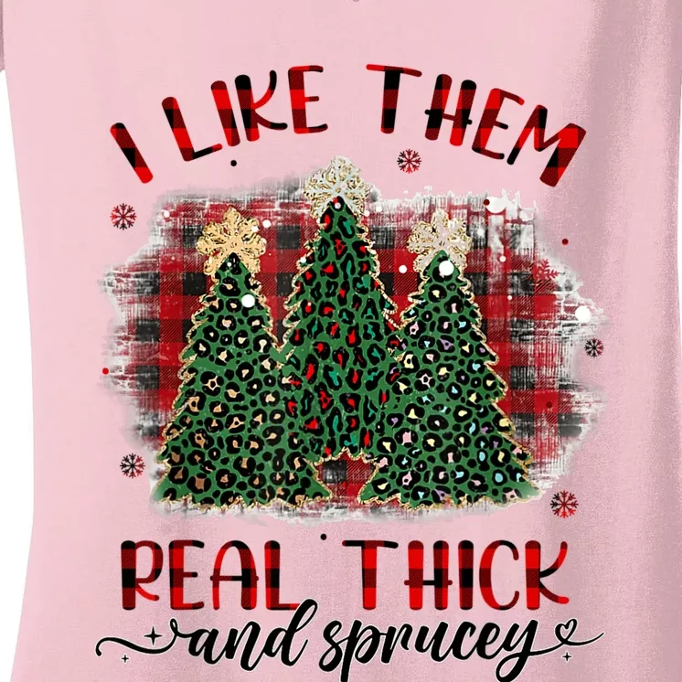 I Like Them Real Thick & Sprucey Funny Christmas Tree Xmas Women's V-Neck T-Shirt