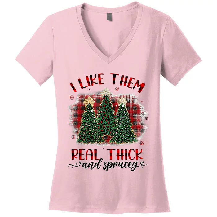 I Like Them Real Thick & Sprucey Funny Christmas Tree Xmas Women's V-Neck T-Shirt