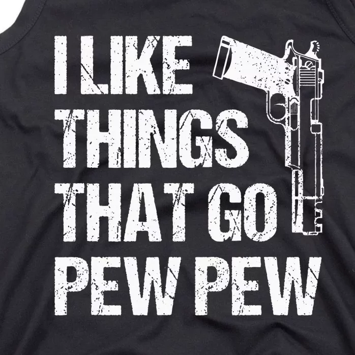 I Like Things That Go Pew Pew Gun Enthusiast Tank Top