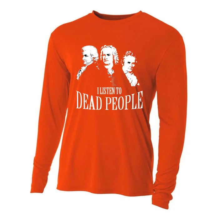 I Listen To Dead People Classical Music Cool Gift Cooling Performance Long Sleeve Crew